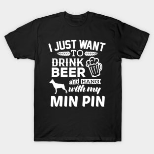 Min Pin Shirt I Just Want To Drink Beer Funny Min Pin Dog T-Shirt